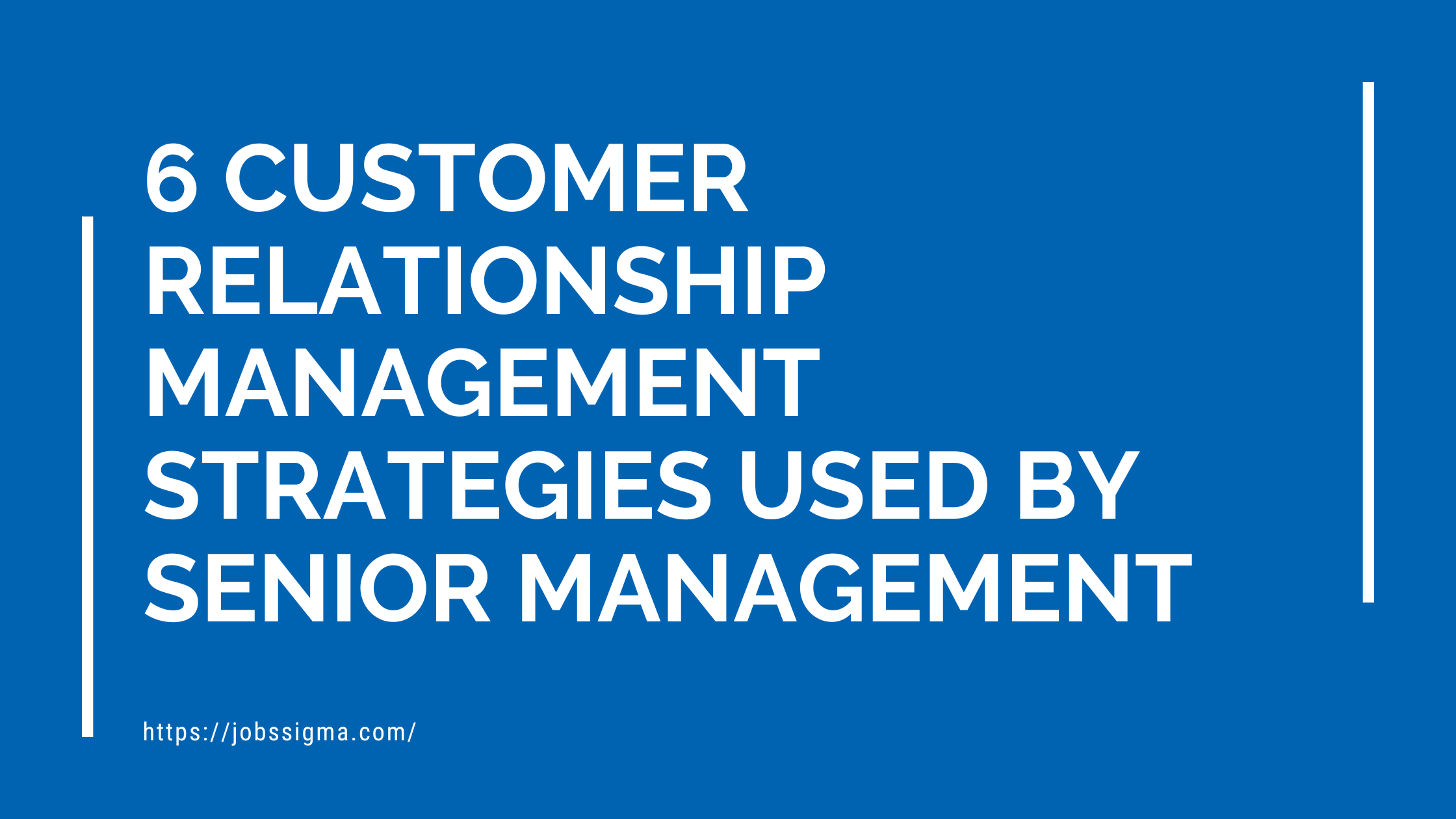 6 Customer Relationship Management Strategies Used by Senior Management