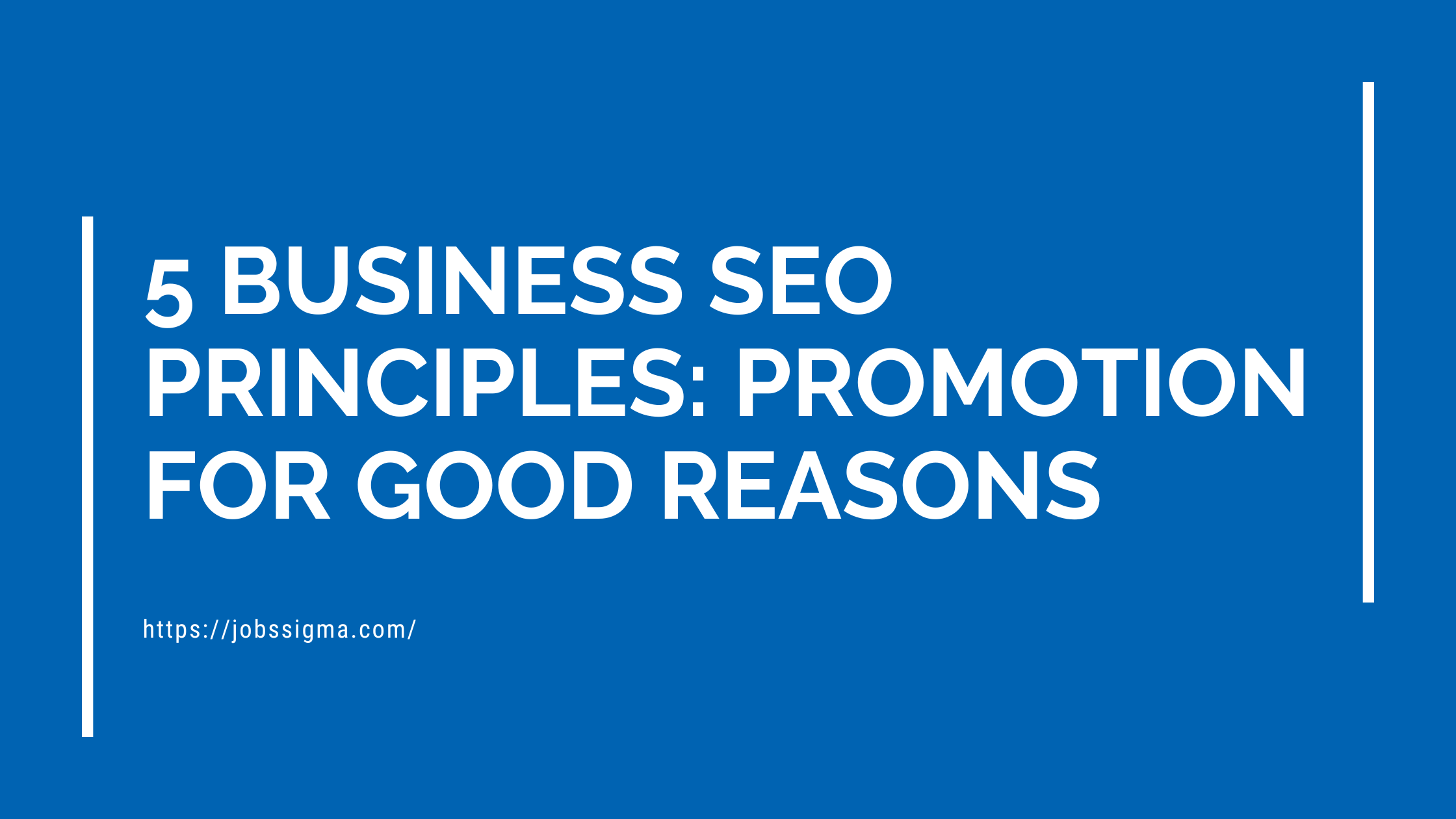 5 BUSINESS SEO PRINCIPLES: PROMOTION FOR GOOD REASONS5 BUSINESS SEO PRINCIPLES: PROMOTION FOR GOOD REASONS